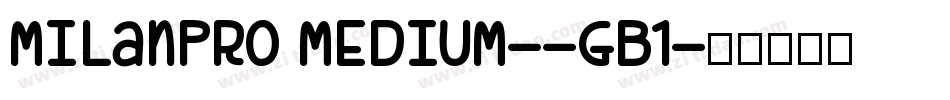 MILanPro MEDIUM--GB1字体转换